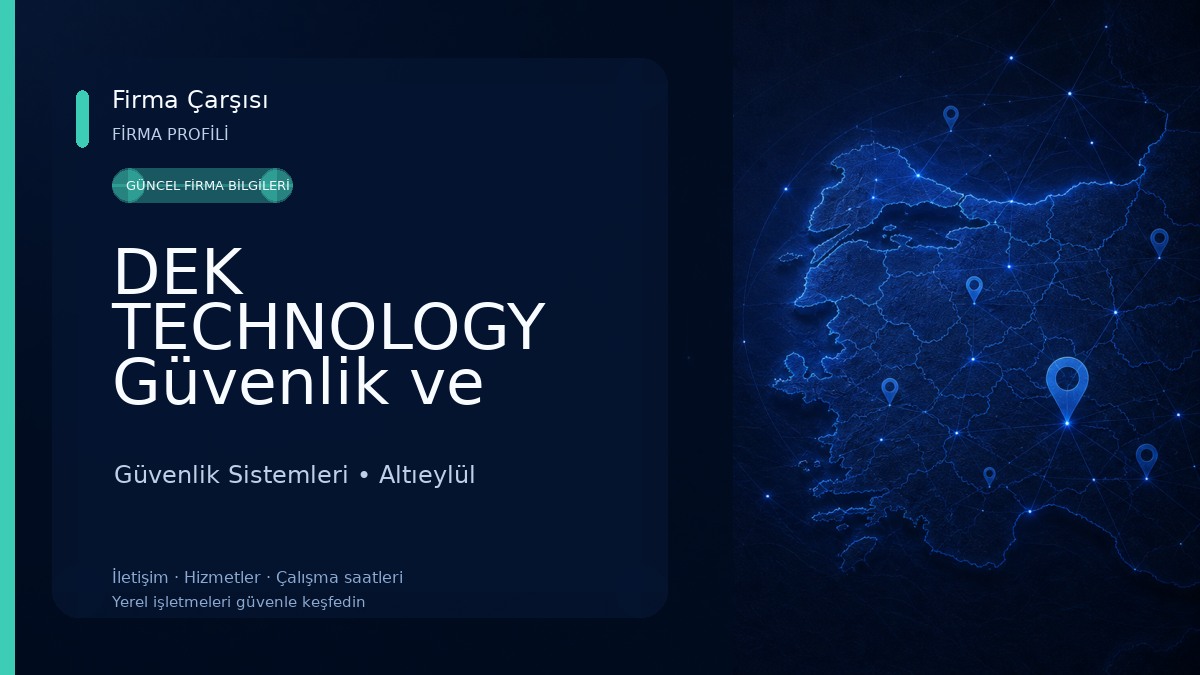 DEK TECHNOLOGY Güvenlik ve Bilişim Sistemleri 