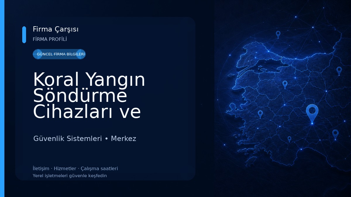 Koral Yangın Söndürme Cihazları ve Güvenlik Hizmetleri Güvenlik Sistemleri
