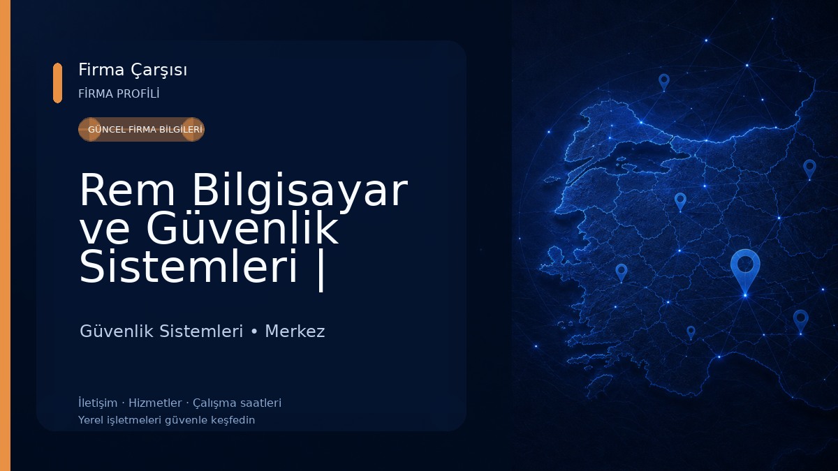 Rem Bilgisayar ve Güvenlik Sistemleri | Çorum Güvenlik Kamerası