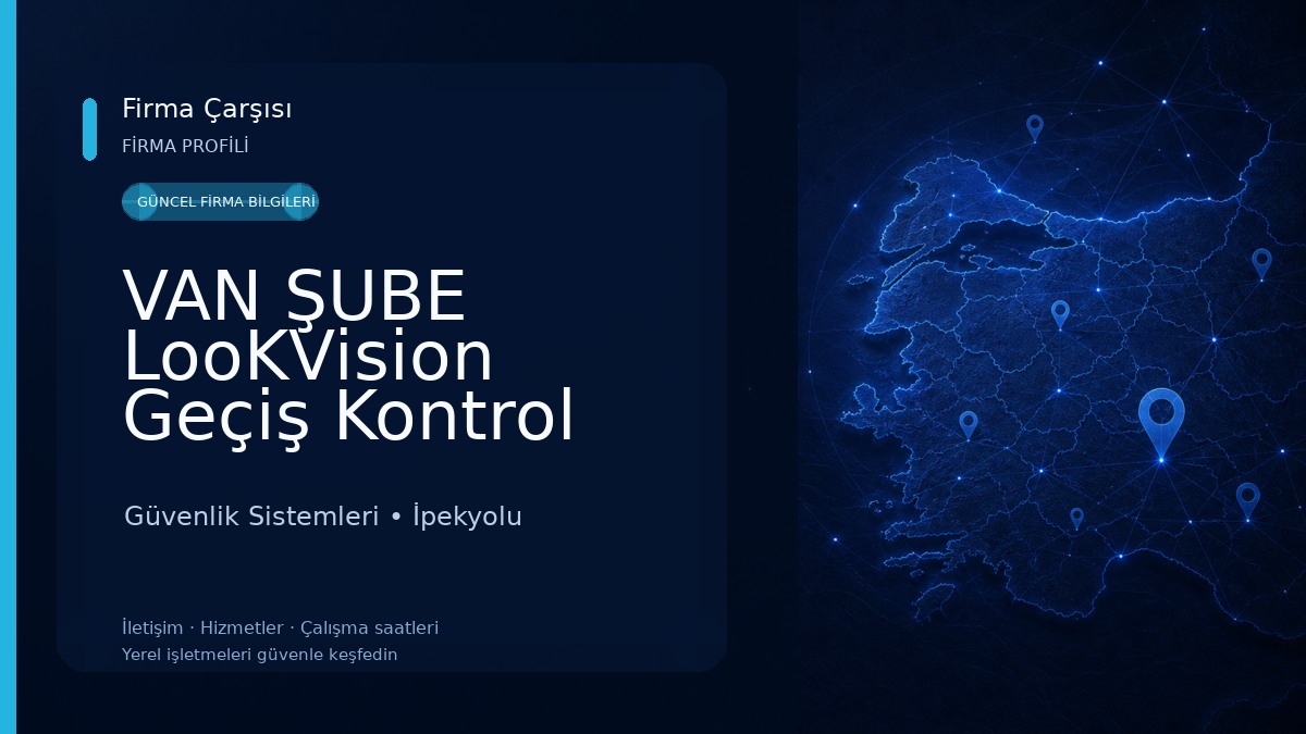 VAN ŞUBE LooKVision Geçiş Kontrol Teknolojileri ve Kamera Gözetim Sistemleri ( VAN ŞUBE ) Güvenlik Sistemleri