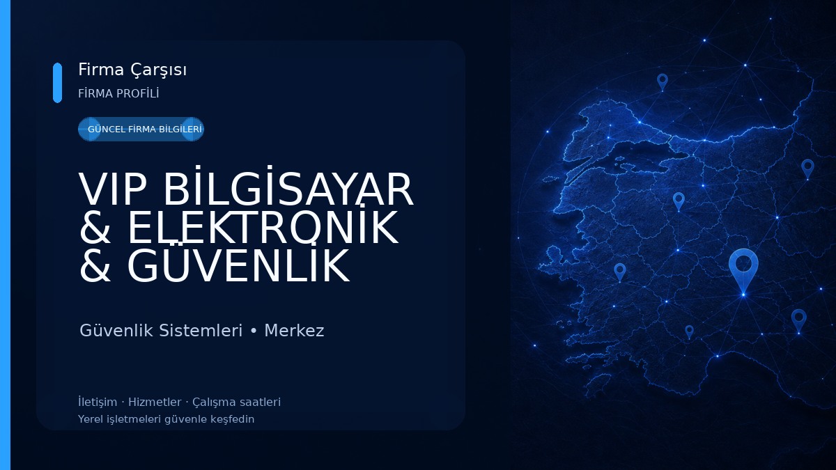 VIP BİLGİSAYAR & ELEKTRONİK & GÜVENLİK SİSTEMLERİ